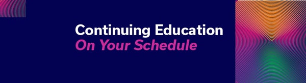 Continuing Education, on Your Schedule