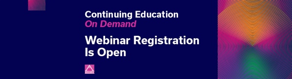 Registration for Continuing Education On Demand Webinars Is Open