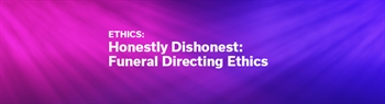 Webinar Spotlight: Honestly Dishonest: Funeral Directing Ethics