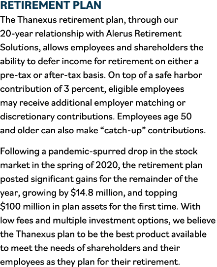 RETIREMENT PLAN The Thanexus retirement plan, through our 20-year relationship with Alerus Retirement Solutions, allo   