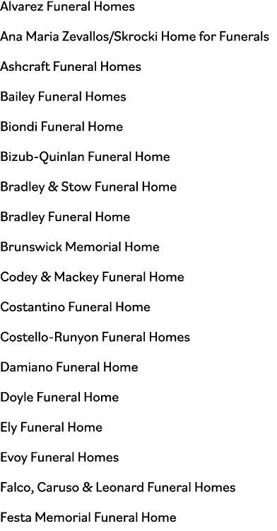 Alvarez Funeral Homes Ana Maria Zevallos Skrocki Home for Funerals Ashcraft Funeral Homes Bailey Funeral Homes Biondi   