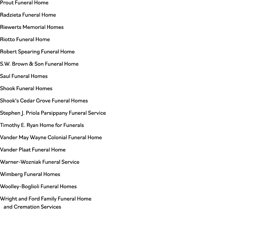 Prout Funeral Home Radzieta Funeral Home Riewerts Memorial Homes Riotto Funeral Home Robert Spearing Funeral Home S W   