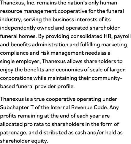 Thanexus, Inc  remains the nation s only human resource management cooperative for the funeral industry, serving the    