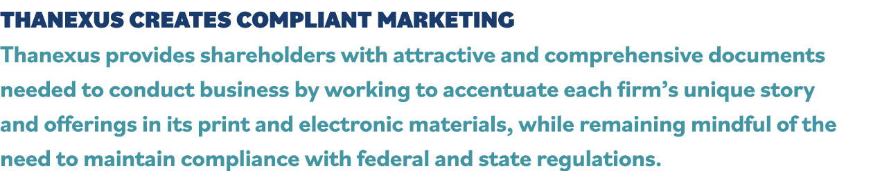 THANEXUS CREATES COMPLIANT MARKETING Thanexus provides shareholders with attractive and comprehensive documents neede   