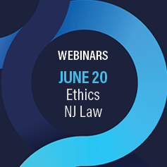 June 20 – Ethics and NJ Law Webinars